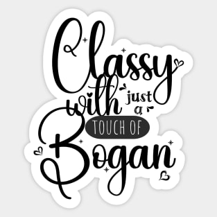 Classy with just a touch of bogan; funny; feminine; pretty; Aussie; humour; humorous; joke; classy; bogan; Australian humour; pretty; girly; Sticker